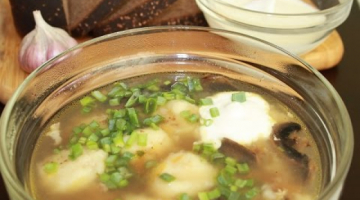 Гречневый грибной суп с картофельными клецками.Очень вкусный!