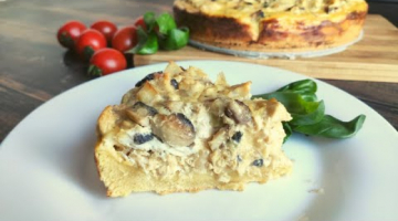 Киш с курицей и грибами - беспроигрышный вариант и получается всегда вкусно и сочно
