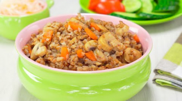 Превосходная ГРЕЧНЕВАЯ КАША С ОВОЩАМИ И ГРИБАМИ. Рецепт от Всегда Вкусно!