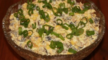 САЛАТ С КУРИЦЕЙ, ГРИБАМИ И КУКУРУЗОЙ